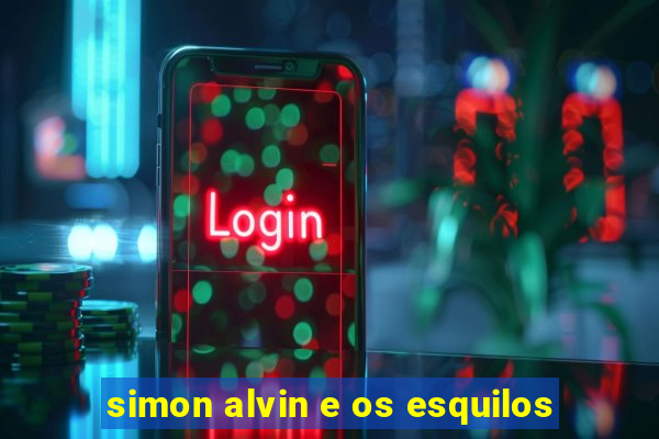 simon alvin e os esquilos